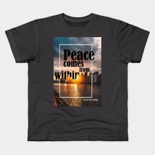 Peace comes from within Kids T-Shirt